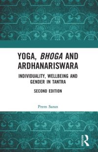 cover of the book Yoga, bhoga, and ardhanariswara: individuality, wellbeing, and gender in Tantra