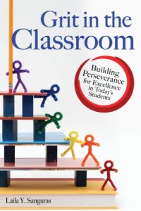 cover of the book Grit in the classroom: building perseverance for excellence in today's students