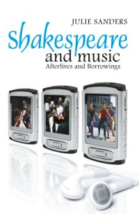 cover of the book Shakespeare and music: afterlives and borrowings