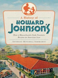 cover of the book A History of Howard Johnson's: How a Massachusetts Soda Fountain Became an American Icon
