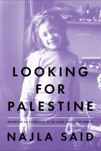 cover of the book Looking for Palestine: Growing Up Confused in an Arab-American Family