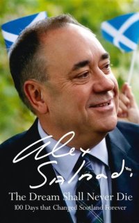 cover of the book The dream shall never die: 100 days that changed Scotland forever