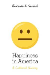 cover of the book Happiness in America: a cultural history