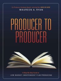 cover of the book Producer to Producer: A Step-By-Step Guide to Low Budgets Independent Film Producing