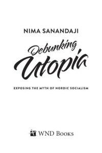 cover of the book Debunking utopia exposing the myth of Nordic socialism