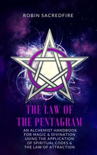 cover of the book The law of the pentagram: an alchemist handbook for magic & divination using the application of spiritual codes and the law of attraction