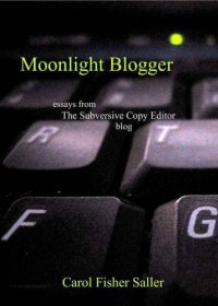 cover of the book Moonlight blogger: essays from the subversive copy editor blog