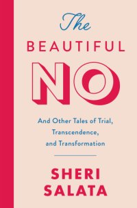 cover of the book The beautiful no: and other tales of trial, transcendence, and transformation