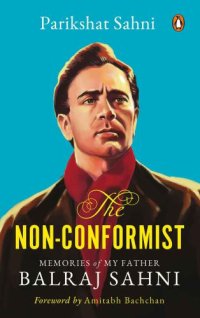 cover of the book The Non-conformist: memories of my father Balraj Sahni