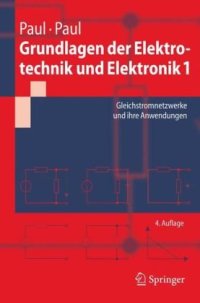 cover of the book Grundlagen der Elektrotechnik und Elektronik 1: Gleichstromnetzwerke und ihre Anwendungen