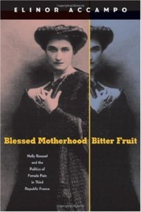 cover of the book Blessed Motherhood, Bitter Fruit: Nelly Roussel and the Politics of Female Pain in Third Republic France