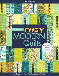 cover of the book Bright & bold cozy modern quilts: 20 projects, easy piecing, stash busting