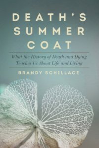 cover of the book Death's summer coat: what the history of death and dying can tell us about life and living