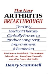 cover of the book New Arthritis Breakthrough: the Only Medical Therapy Clinically Proven to Produce Long-term Improvement and Remission of RA, Lupus, Juvenile RS, Fibromyalgia, Scleroderma, Spondyloarthropathy, & Other Inflammatory Forms of Arthritis