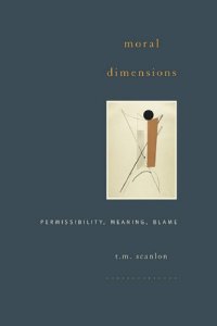 cover of the book Moral dimensions: permissibility, meaning, blame