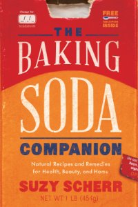 cover of the book The baking soda companion: natural recipes and remedies for health, beauty, and home