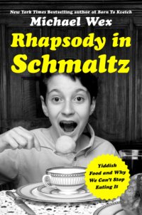 cover of the book Rhapsody in schmaltz: Yiddish food and why we can't stop eating it