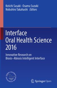 cover of the book Interface Oral Health Science 2016 Innovative Research on Biosis–Abiosis Intelligent Interface