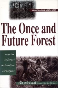 cover of the book The once and future forest: making a habit of restoration