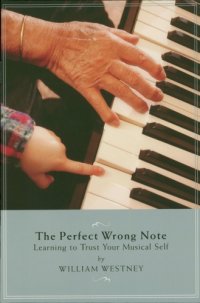 cover of the book The Perfect Wrong Note: Learning to Trust Your Musical Self