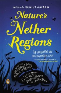 cover of the book Nature's nether regions: what the sex lives of bugs, birds, and beasts tell us about evolution, biodiversity, and ourselves