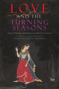 cover of the book Love and the turning seasons: India's poetry of spiritual & erotic longing