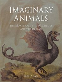 cover of the book Imaginary animals: the monstrous, the wondrous and the human