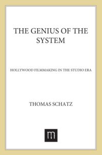 cover of the book The genius of the system: Hollywood filmmaking in the studio era