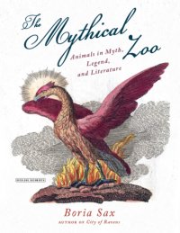 cover of the book The mythical zoo: animals in myth, legend, and literature