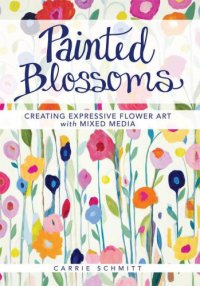 cover of the book Painted Blossoms: Creating Expressive Flower Art with Mixed Media