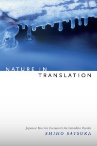 cover of the book Nature in translation: Japanese tourism encounters the Canadian Rockies