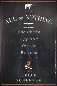 cover of the book All or nothing: one chef's appetite for the extreme