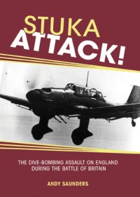 cover of the book STUKA ATTACK!: the dive-bombing assault on england during the battle of britain