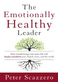 cover of the book The emotionally healthy leader: how transforming your inner life will deeply transform your church, team, and the world