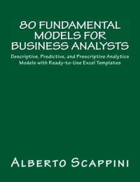 cover of the book 80 Fundamental Models for Business Analysts: Descriptive, Predictive, and Prescriptive Analytics Models with Ready-to-Use Excel Templates