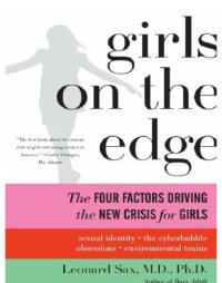 cover of the book Girls on the edge: the four factors driving the new crisis for girls?sexual identity, the cyberbubble, obsessions, envi