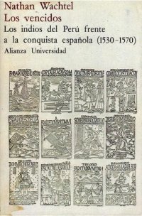 cover of the book Los vencidos. Los indios del Perú frente a la conquista española (1530-1570)