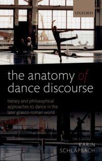 cover of the book The anatomy of dance discourse: literary and philosophical approaches to dance in the later Graeco-Roman world