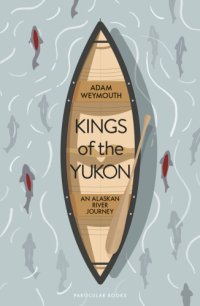 cover of the book Kings of the Yukon: an Alaskan River journey