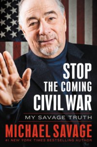 cover of the book Stop the coming civil war: my savage truth