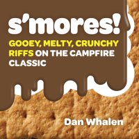 cover of the book S'mores!: gooey, melty, crunchy riffs on the campfire classic