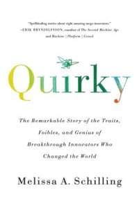 cover of the book Quirky: The Remarkable Story of the Traits, Foibles, and Genius of Breakthrough Innovators Who Changed the World