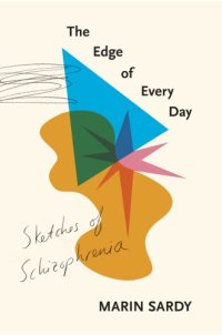 cover of the book The edge of every day: sketches of schizophrenia