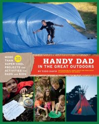 cover of the book Handy dad in the great outdoors: more than 30 super-cool projects and activities for dads and kids