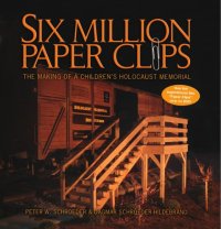 cover of the book Six million paper clips: the making of a children's holocaust memorial