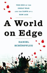 cover of the book A world on edge: the end of the Great War and the dawn of a new age