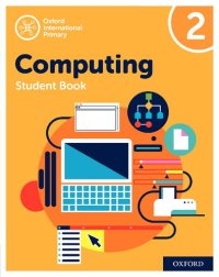 cover of the book Oxford International Primary Computing: Student Book 2 (Oxford International Computing)