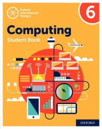 cover of the book Oxford International Primary Computing: Student Book 6 (Oxford International Computing)