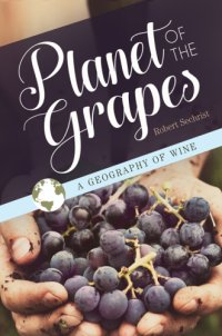 cover of the book Planet of the grapes: a geography of wine