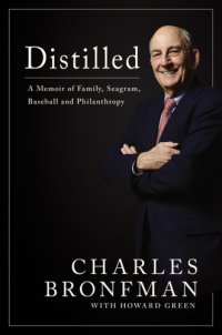 cover of the book Distilled: a memoir of family, Seagram, baseball and philanthropy